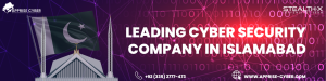 Top Cyber Security Company in Islamabad, Pakistan