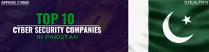Top 10 Cyber Security Companies in Pakistan