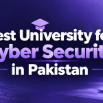 Which University Is Best for Cybersecurity in Pakistan?