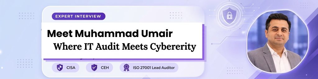 Meet Muhammad Umair Naveed Where IT Audit Meets Cybersecurity Live